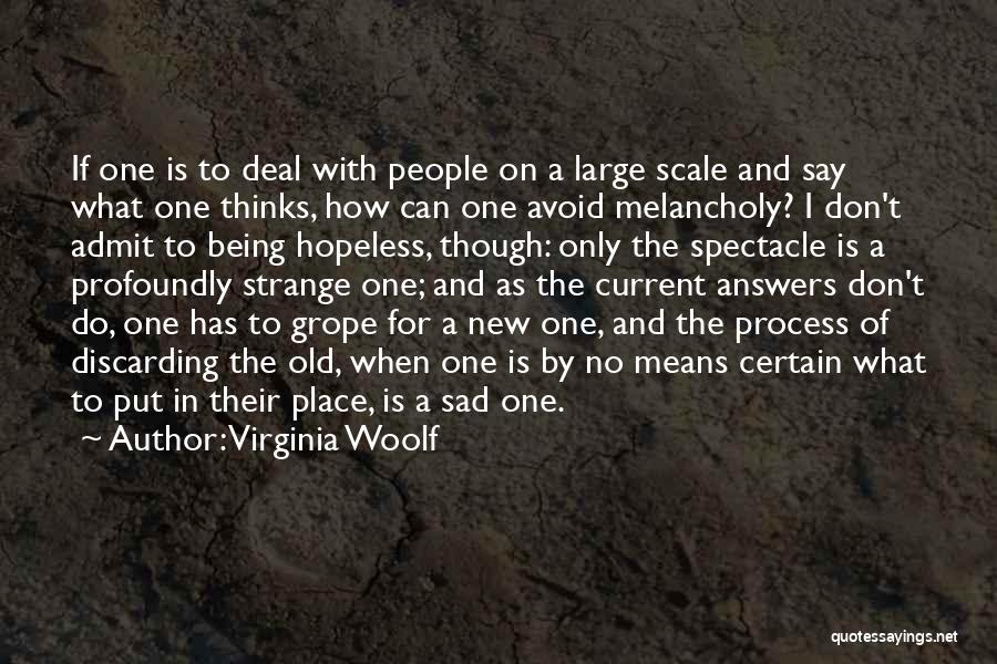 Virginia Woolf Quotes: If One Is To Deal With People On A Large Scale And Say What One Thinks, How Can One Avoid