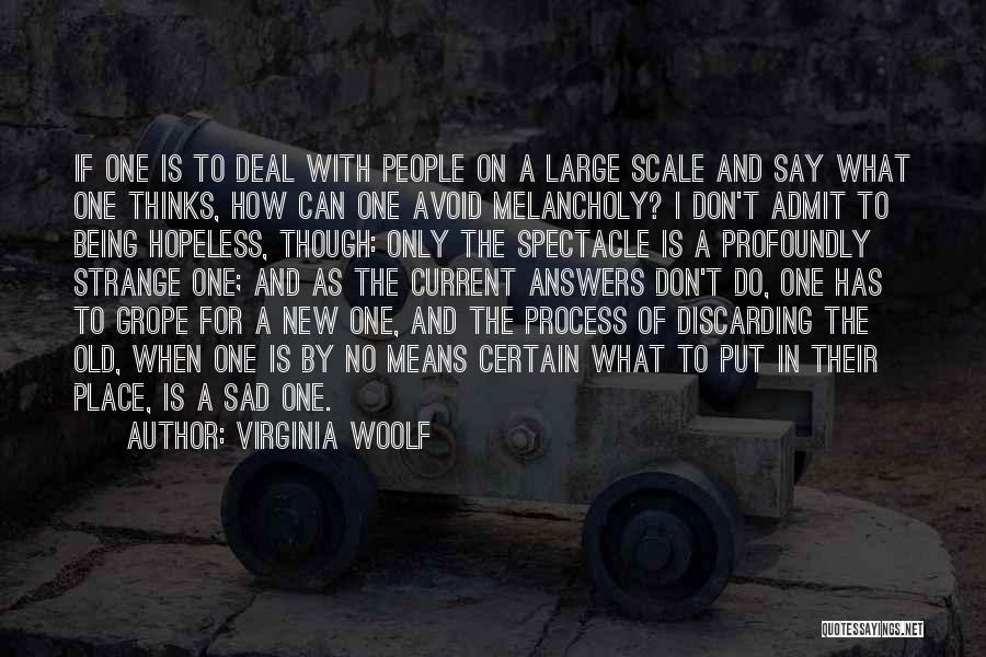 Virginia Woolf Quotes: If One Is To Deal With People On A Large Scale And Say What One Thinks, How Can One Avoid