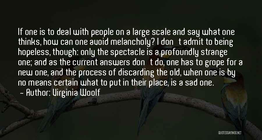 Virginia Woolf Quotes: If One Is To Deal With People On A Large Scale And Say What One Thinks, How Can One Avoid