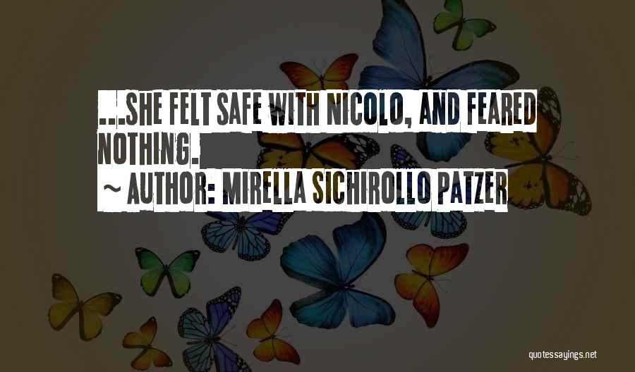 Mirella Sichirollo Patzer Quotes: ...she Felt Safe With Nicolo, And Feared Nothing.
