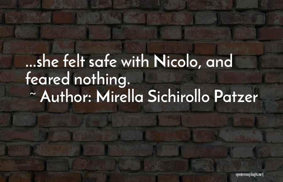 Mirella Sichirollo Patzer Quotes: ...she Felt Safe With Nicolo, And Feared Nothing.