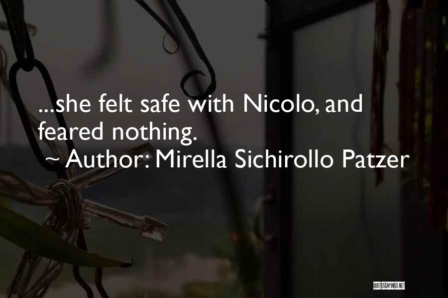 Mirella Sichirollo Patzer Quotes: ...she Felt Safe With Nicolo, And Feared Nothing.