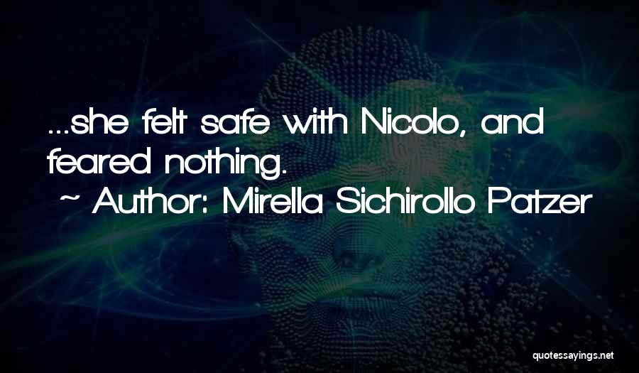 Mirella Sichirollo Patzer Quotes: ...she Felt Safe With Nicolo, And Feared Nothing.