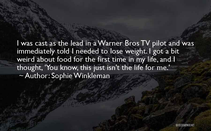 Sophie Winkleman Quotes: I Was Cast As The Lead In A Warner Bros Tv Pilot And Was Immediately Told I Needed To Lose