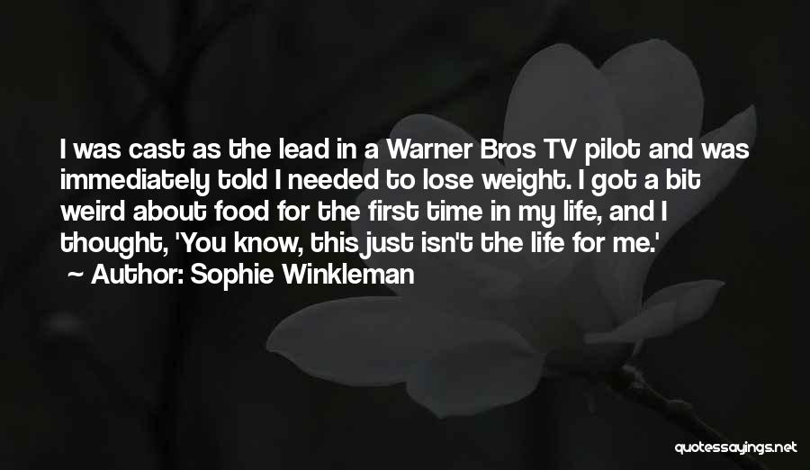 Sophie Winkleman Quotes: I Was Cast As The Lead In A Warner Bros Tv Pilot And Was Immediately Told I Needed To Lose