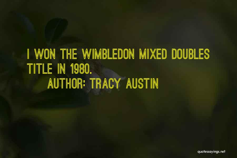 Tracy Austin Quotes: I Won The Wimbledon Mixed Doubles Title In 1980.