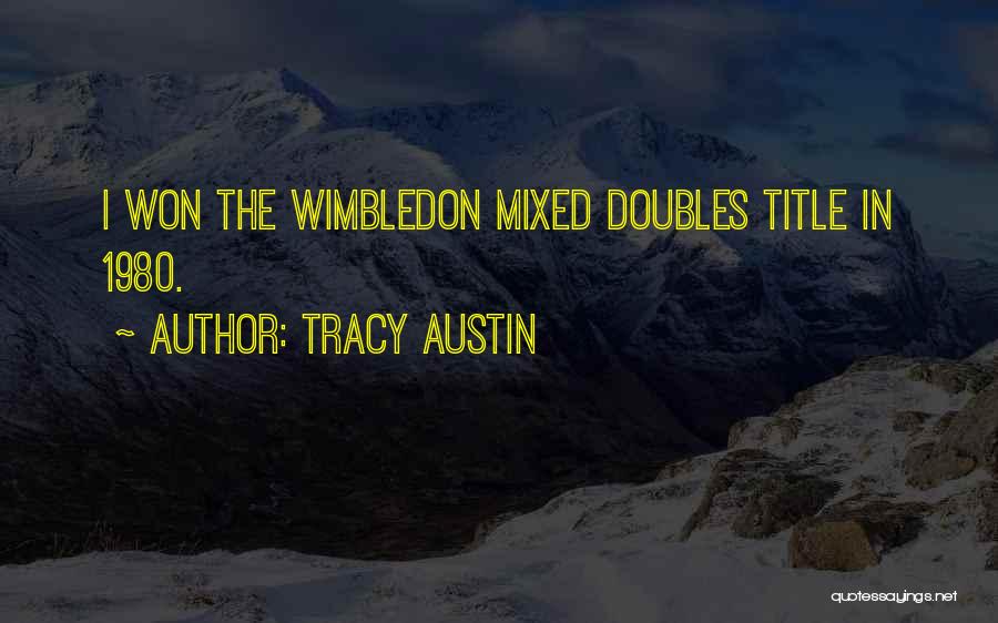 Tracy Austin Quotes: I Won The Wimbledon Mixed Doubles Title In 1980.