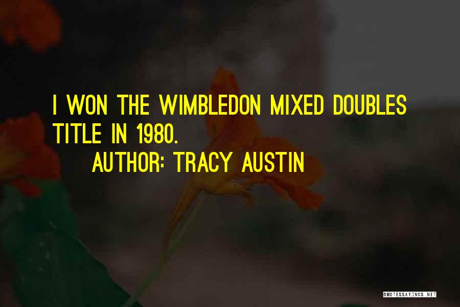 Tracy Austin Quotes: I Won The Wimbledon Mixed Doubles Title In 1980.