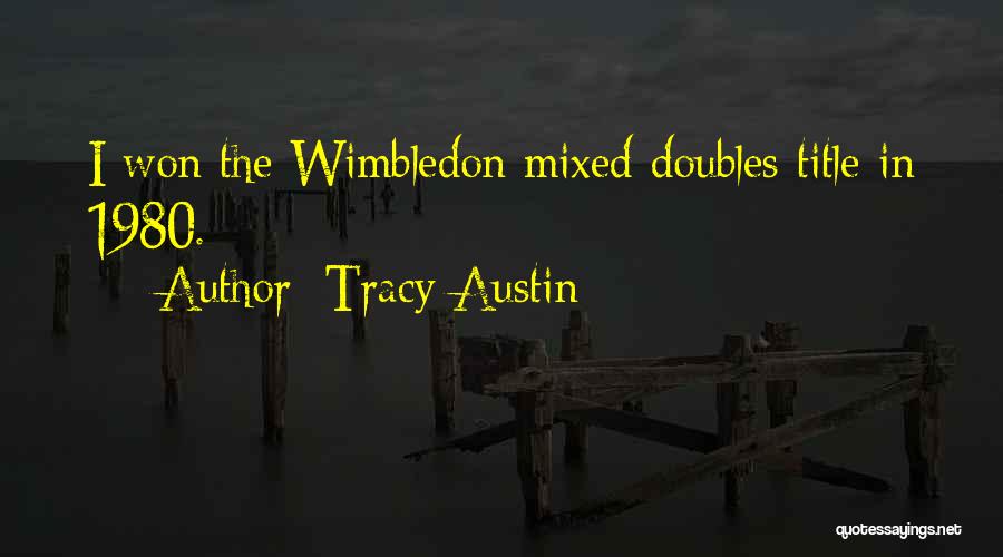 Tracy Austin Quotes: I Won The Wimbledon Mixed Doubles Title In 1980.