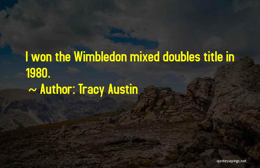 Tracy Austin Quotes: I Won The Wimbledon Mixed Doubles Title In 1980.