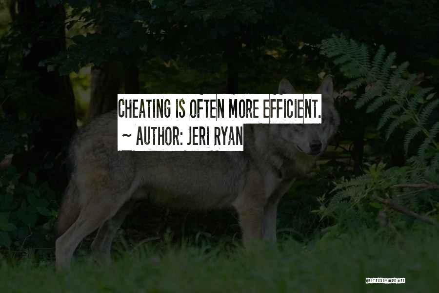 Jeri Ryan Quotes: Cheating Is Often More Efficient.