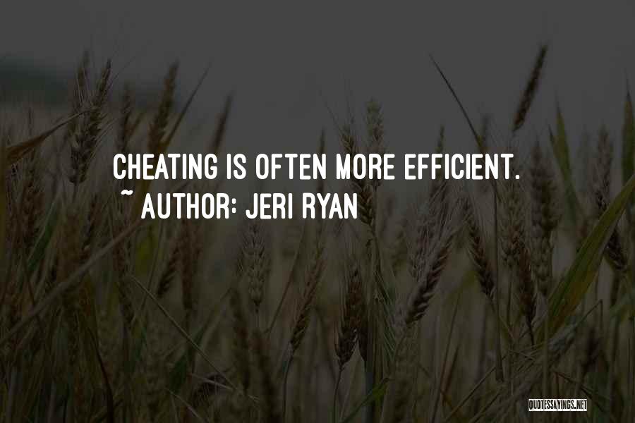 Jeri Ryan Quotes: Cheating Is Often More Efficient.