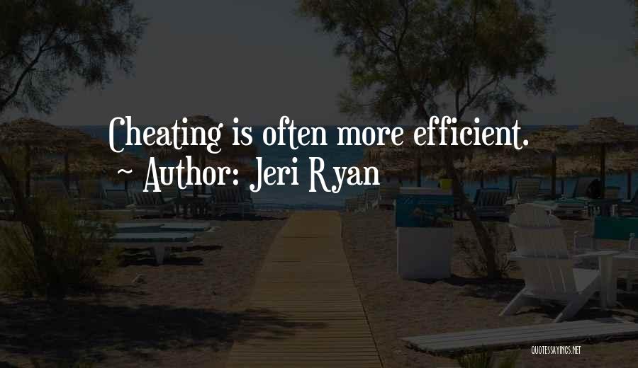 Jeri Ryan Quotes: Cheating Is Often More Efficient.