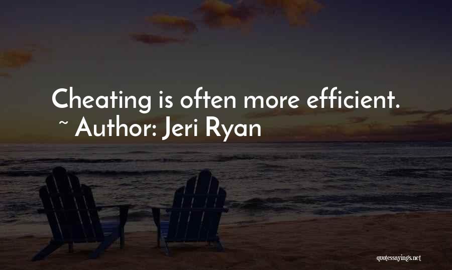 Jeri Ryan Quotes: Cheating Is Often More Efficient.