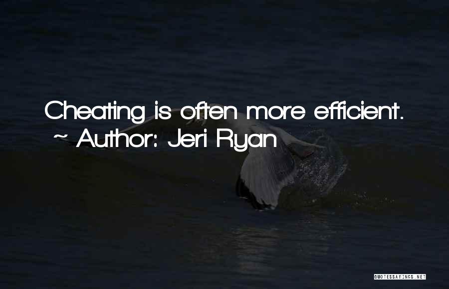 Jeri Ryan Quotes: Cheating Is Often More Efficient.