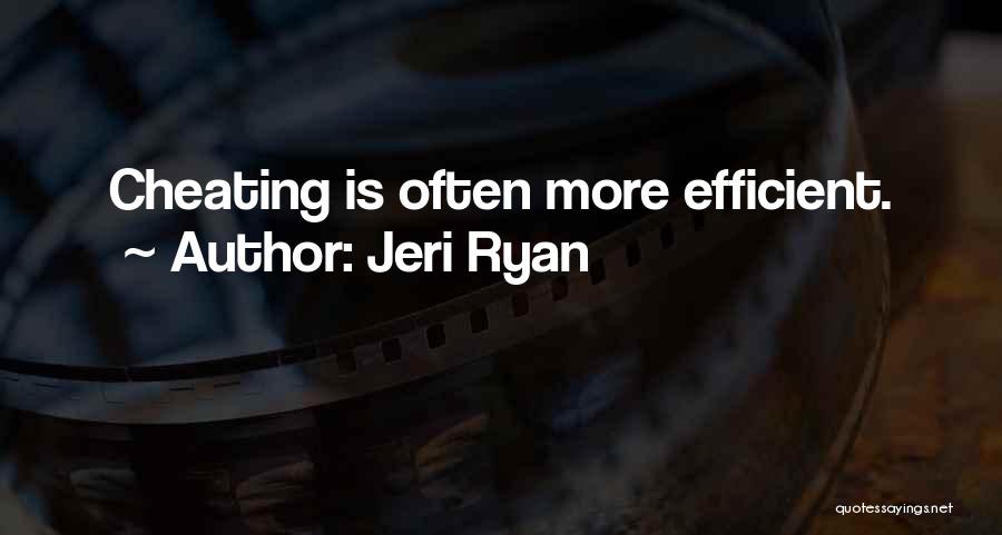 Jeri Ryan Quotes: Cheating Is Often More Efficient.