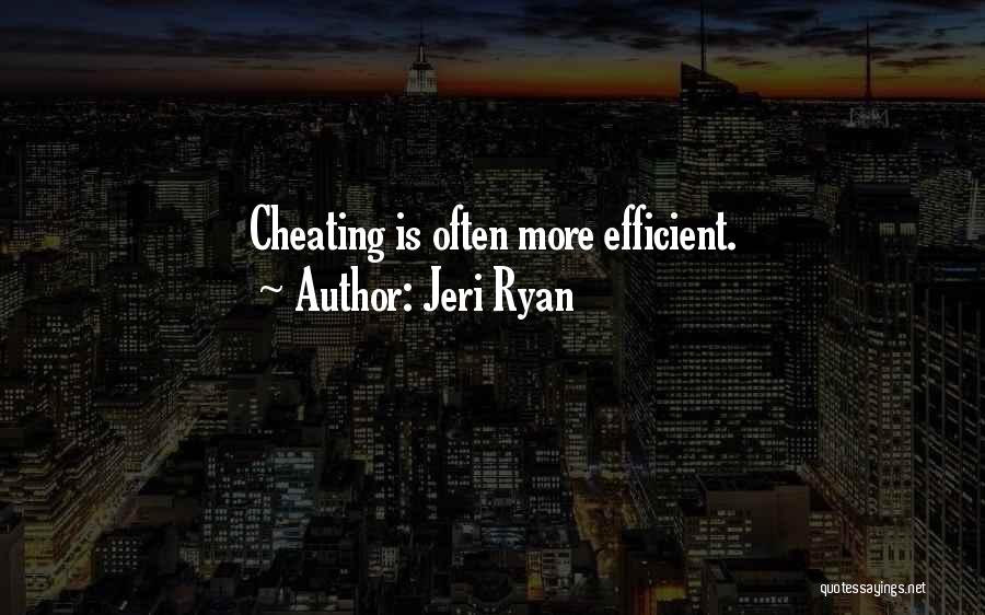 Jeri Ryan Quotes: Cheating Is Often More Efficient.