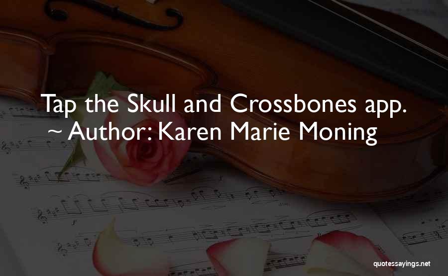 Karen Marie Moning Quotes: Tap The Skull And Crossbones App.