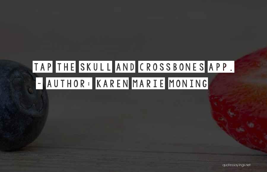 Karen Marie Moning Quotes: Tap The Skull And Crossbones App.