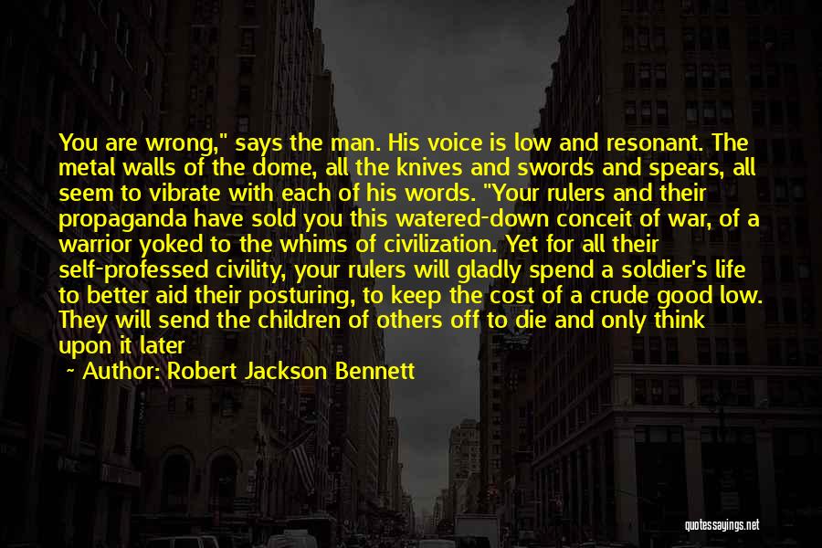 Robert Jackson Bennett Quotes: You Are Wrong, Says The Man. His Voice Is Low And Resonant. The Metal Walls Of The Dome, All The