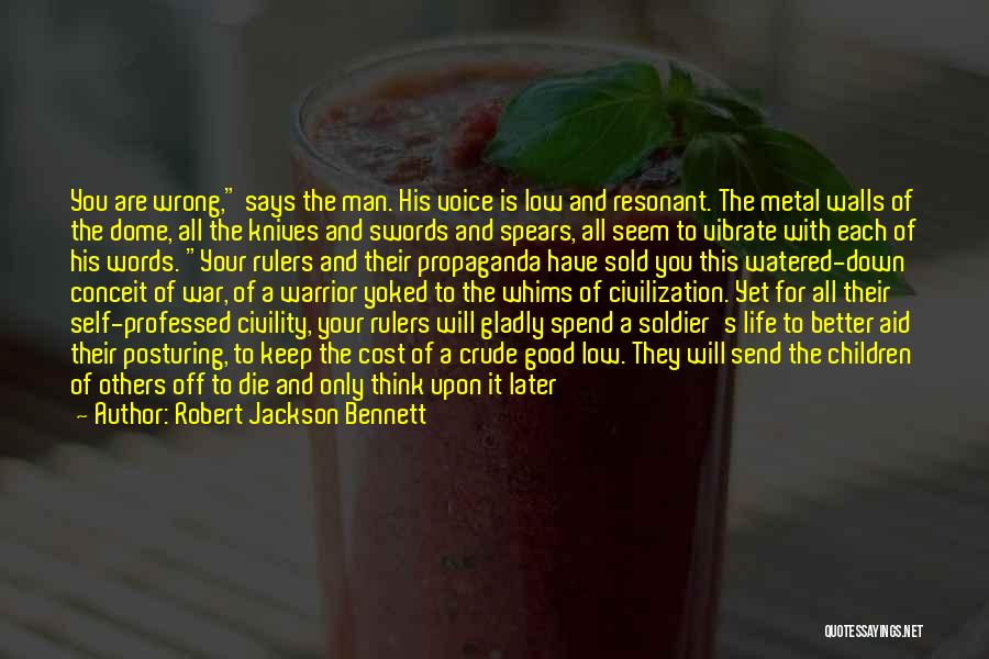 Robert Jackson Bennett Quotes: You Are Wrong, Says The Man. His Voice Is Low And Resonant. The Metal Walls Of The Dome, All The