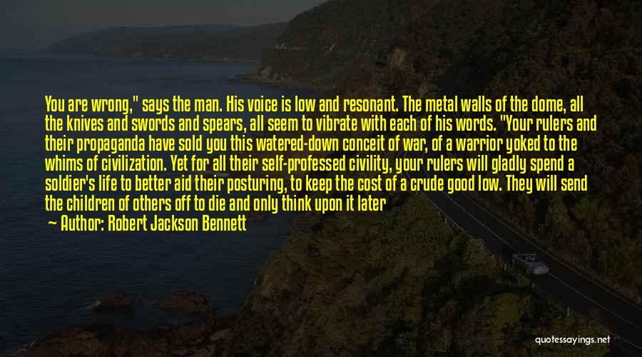 Robert Jackson Bennett Quotes: You Are Wrong, Says The Man. His Voice Is Low And Resonant. The Metal Walls Of The Dome, All The