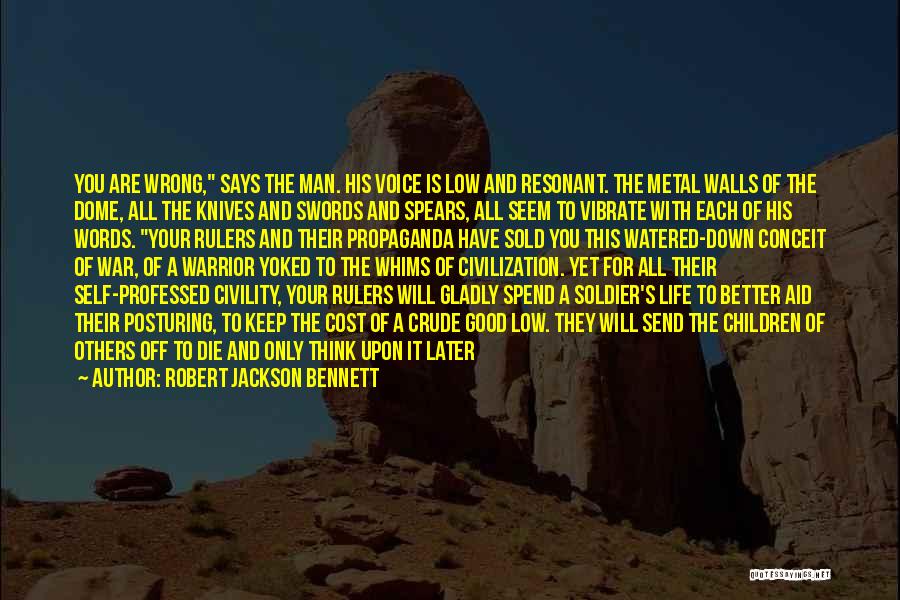 Robert Jackson Bennett Quotes: You Are Wrong, Says The Man. His Voice Is Low And Resonant. The Metal Walls Of The Dome, All The