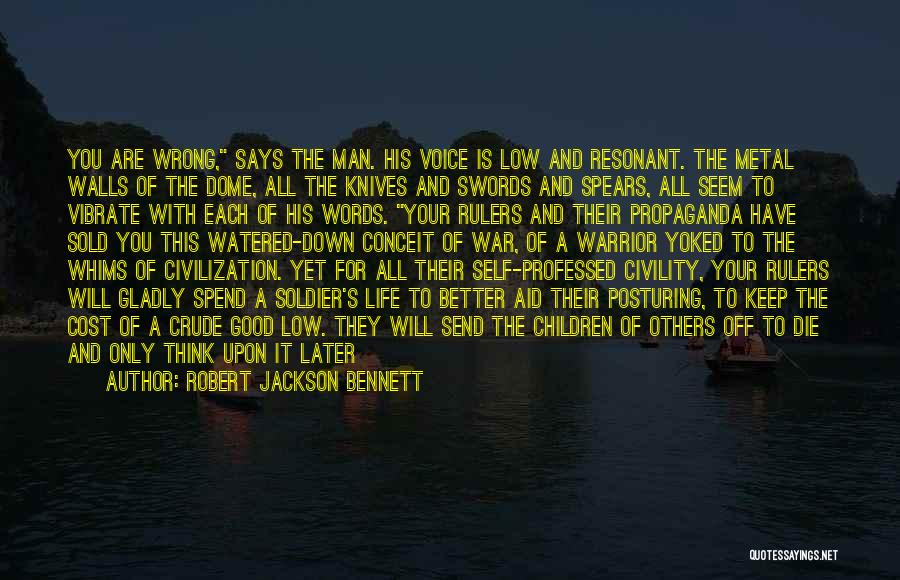 Robert Jackson Bennett Quotes: You Are Wrong, Says The Man. His Voice Is Low And Resonant. The Metal Walls Of The Dome, All The