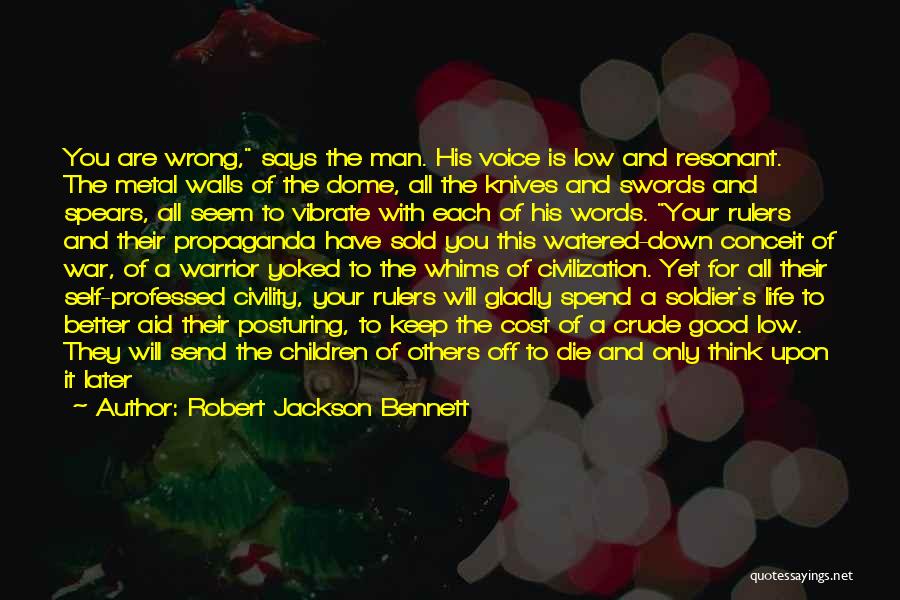 Robert Jackson Bennett Quotes: You Are Wrong, Says The Man. His Voice Is Low And Resonant. The Metal Walls Of The Dome, All The