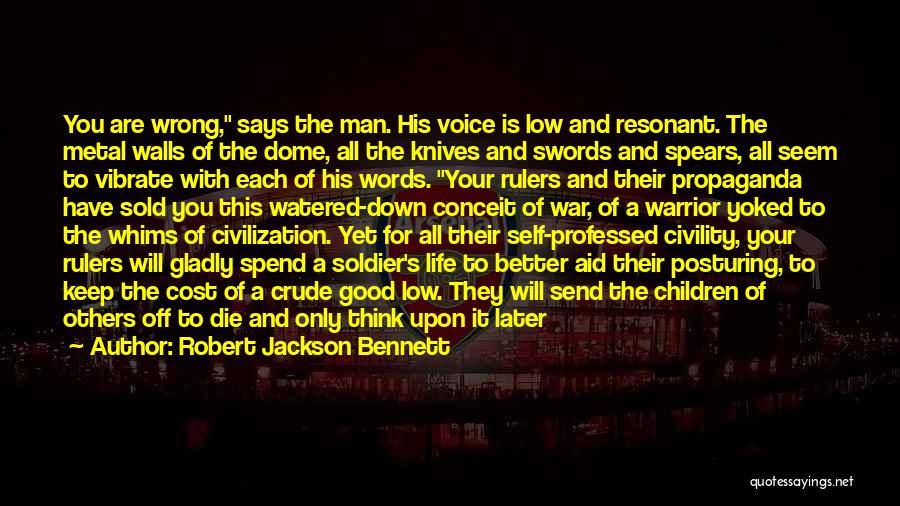 Robert Jackson Bennett Quotes: You Are Wrong, Says The Man. His Voice Is Low And Resonant. The Metal Walls Of The Dome, All The