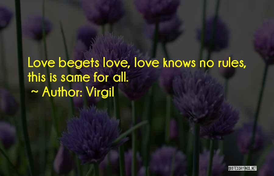 Virgil Quotes: Love Begets Love, Love Knows No Rules, This Is Same For All.