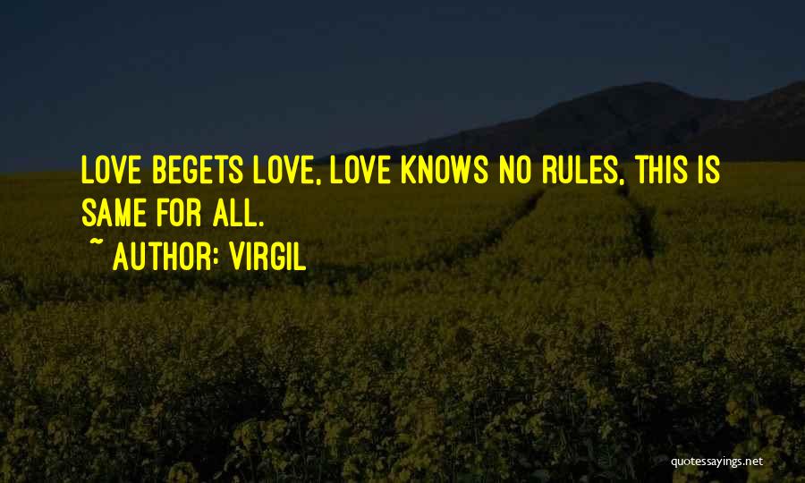 Virgil Quotes: Love Begets Love, Love Knows No Rules, This Is Same For All.