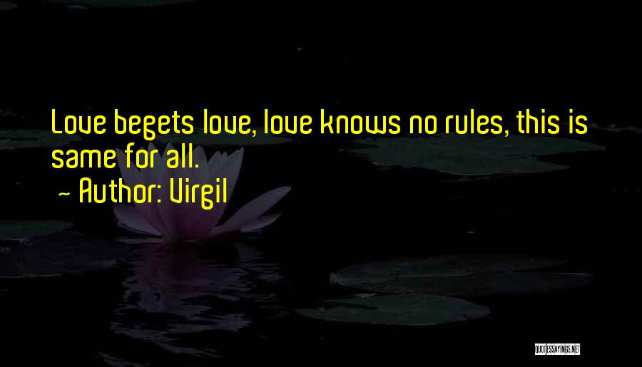 Virgil Quotes: Love Begets Love, Love Knows No Rules, This Is Same For All.