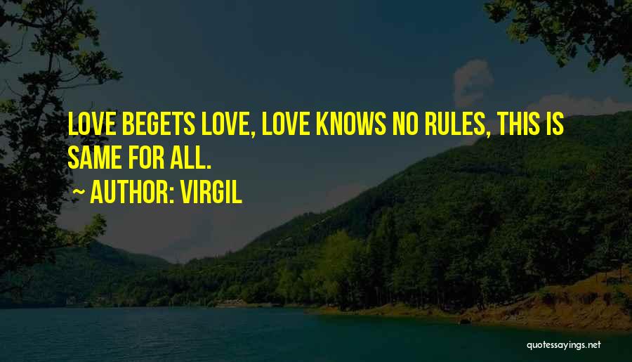 Virgil Quotes: Love Begets Love, Love Knows No Rules, This Is Same For All.