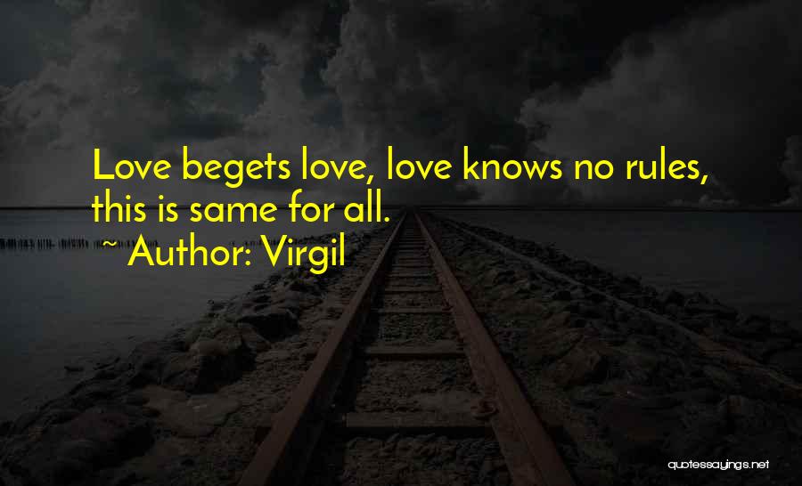 Virgil Quotes: Love Begets Love, Love Knows No Rules, This Is Same For All.