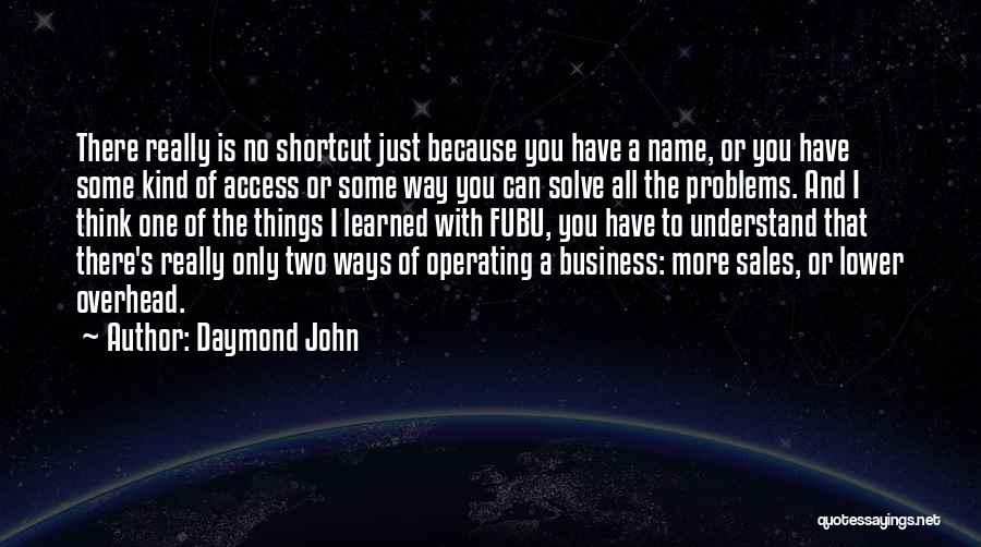 Daymond John Quotes: There Really Is No Shortcut Just Because You Have A Name, Or You Have Some Kind Of Access Or Some