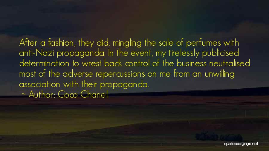 Coco Chanel Quotes: After A Fashion, They Did, Mingling The Sale Of Perfumes With Anti-nazi Propaganda. In The Event, My Tirelessly Publicised Determination