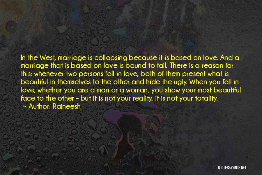 Rajneesh Quotes: In The West, Marriage Is Collapsing Because It Is Based On Love. And A Marriage That Is Based On Love