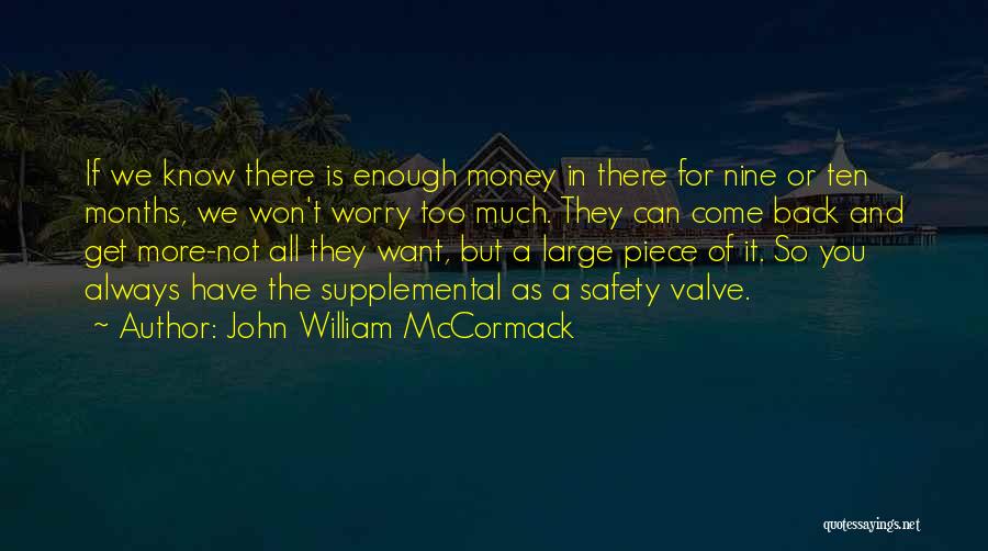 John William McCormack Quotes: If We Know There Is Enough Money In There For Nine Or Ten Months, We Won't Worry Too Much. They