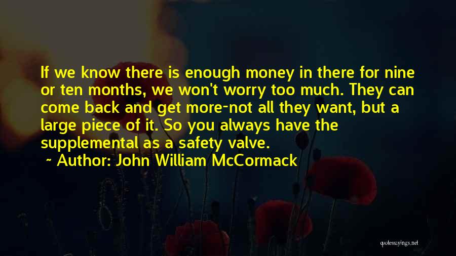 John William McCormack Quotes: If We Know There Is Enough Money In There For Nine Or Ten Months, We Won't Worry Too Much. They