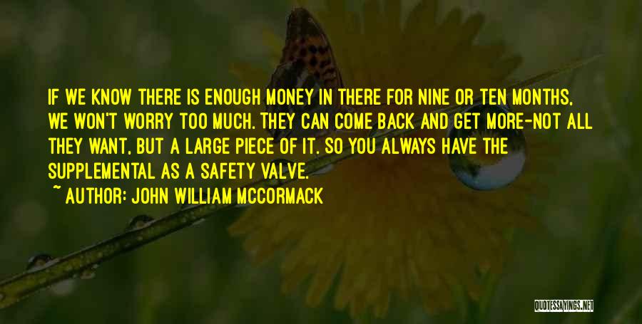 John William McCormack Quotes: If We Know There Is Enough Money In There For Nine Or Ten Months, We Won't Worry Too Much. They