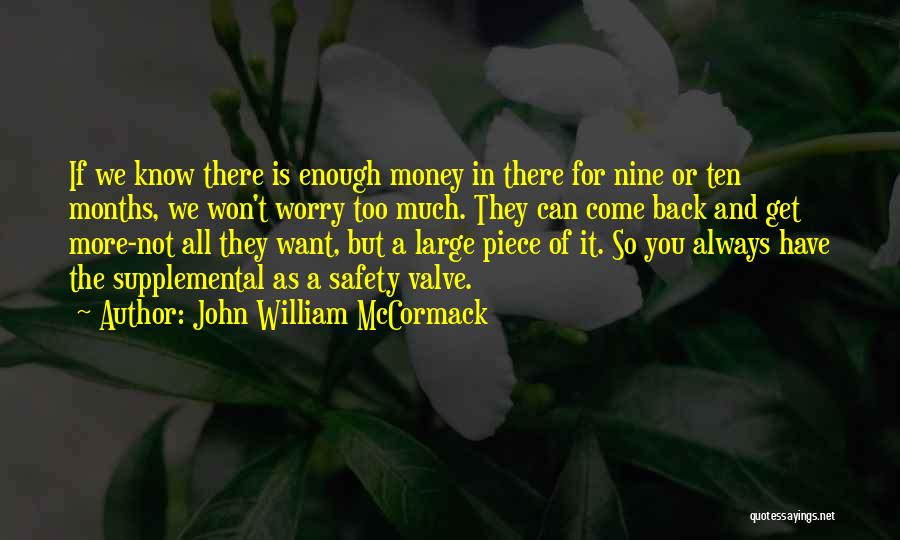 John William McCormack Quotes: If We Know There Is Enough Money In There For Nine Or Ten Months, We Won't Worry Too Much. They