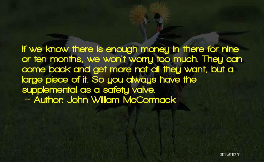 John William McCormack Quotes: If We Know There Is Enough Money In There For Nine Or Ten Months, We Won't Worry Too Much. They