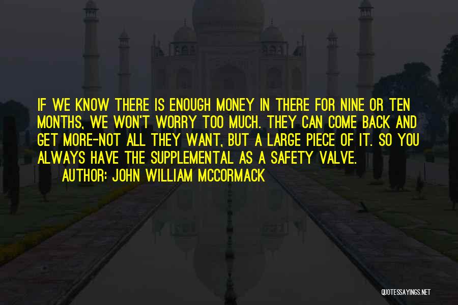 John William McCormack Quotes: If We Know There Is Enough Money In There For Nine Or Ten Months, We Won't Worry Too Much. They