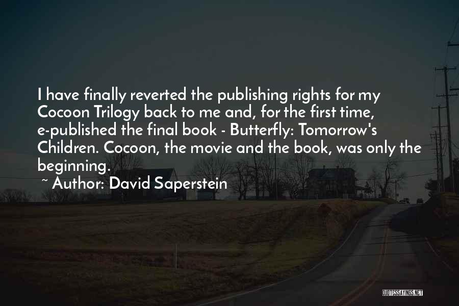 David Saperstein Quotes: I Have Finally Reverted The Publishing Rights For My Cocoon Trilogy Back To Me And, For The First Time, E-published