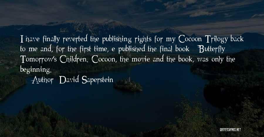 David Saperstein Quotes: I Have Finally Reverted The Publishing Rights For My Cocoon Trilogy Back To Me And, For The First Time, E-published