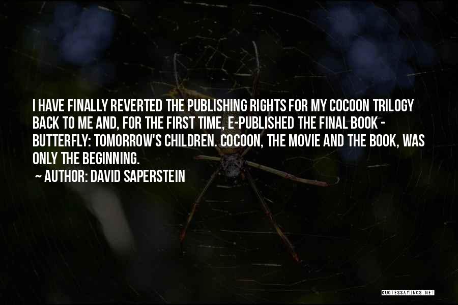 David Saperstein Quotes: I Have Finally Reverted The Publishing Rights For My Cocoon Trilogy Back To Me And, For The First Time, E-published