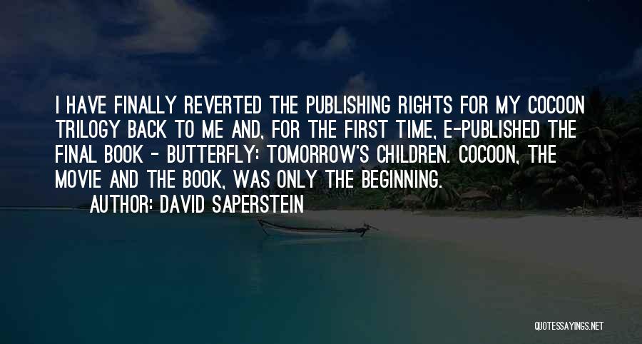 David Saperstein Quotes: I Have Finally Reverted The Publishing Rights For My Cocoon Trilogy Back To Me And, For The First Time, E-published