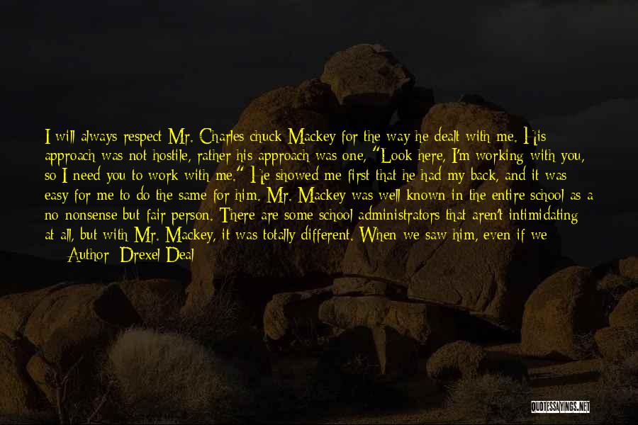 Drexel Deal Quotes: I Will Always Respect Mr. Charles Chuck Mackey For The Way He Dealt With Me. His Approach Was Not Hostile,