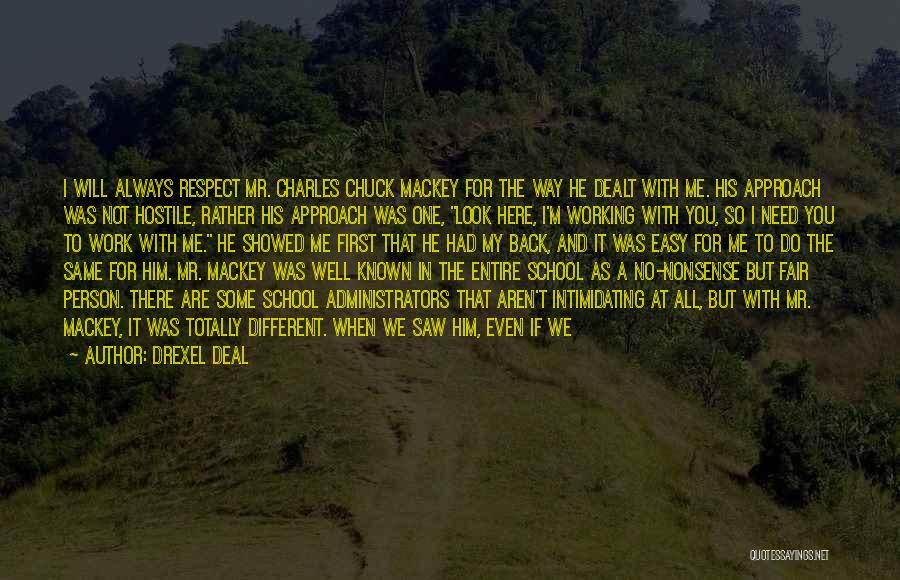 Drexel Deal Quotes: I Will Always Respect Mr. Charles Chuck Mackey For The Way He Dealt With Me. His Approach Was Not Hostile,